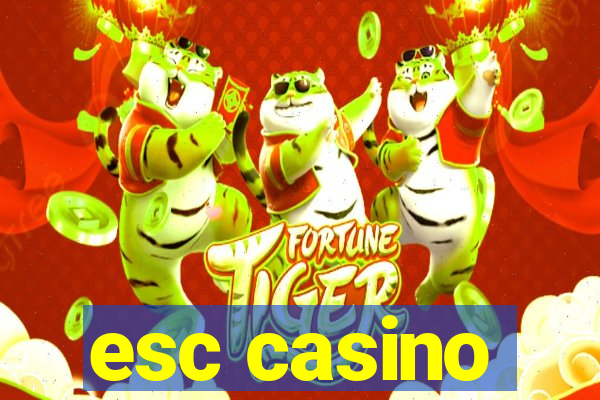 esc casino